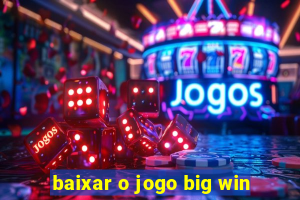 baixar o jogo big win